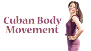 Cuban Body Movement